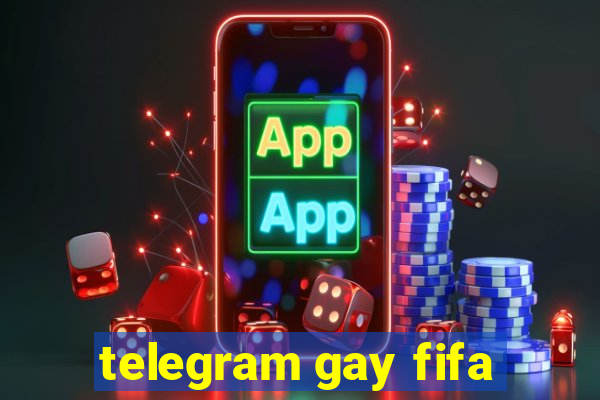 telegram gay fifa